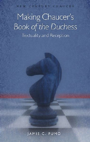 New Century Chaucer: Making Chaucer's Book of the Duchess - - Siop Y Pentan