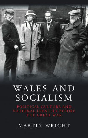 Wales and Socialism - Political Culture and National Identity Bef - Siop Y Pentan