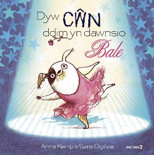 Dyw C?n Ddim yn Dawnsio Bale - Siop Y Pentan