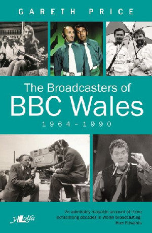 Broadcasters of BBC Wales, 1964-1990, The - Siop Y Pentan