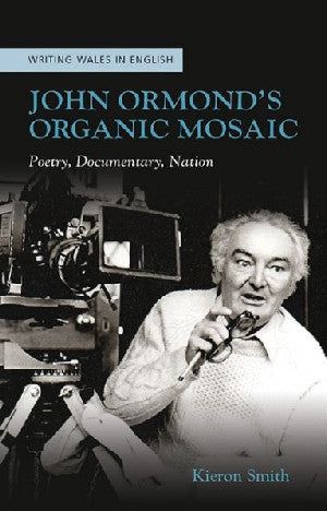 Writing Wales in English: John Ormond's Organic Mosaic - Siop Y Pentan