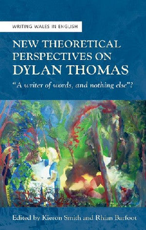 Writing Wales in English: New Theoretical Perspectives on Dylan T - Siop Y Pentan