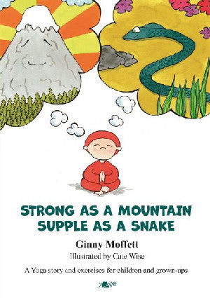 Strong as a Mountain, Supple as a Snake, A Yoga Story and Exercis - Siop Y Pentan