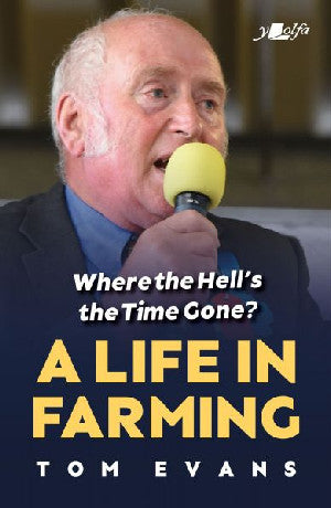 Where the Hell's the Time Gone? A Life in Farming - Siop Y Pentan