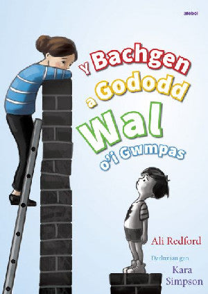 Darllen yn Well: Bachgen a Gododd Wal o'i Gwmpas, Y - Siop Y Pentan