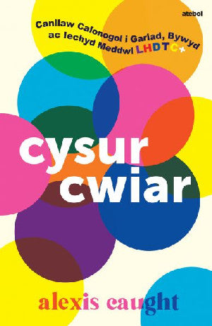 Darllen yn Well: Cysur Cwiar: Canllaw Calonogol i Gariad, Bywyd ac Iechyd Meddwl LHDTC+ - Siop Y Pentan