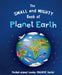 Small and Mighty Book of Planet Earth, The - Siop Y Pentan