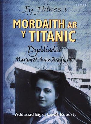 Fy Hanes i: Mordaith ar y Titanic - Dyddiadur Margaret Anne Brady - Siop Y Pentan