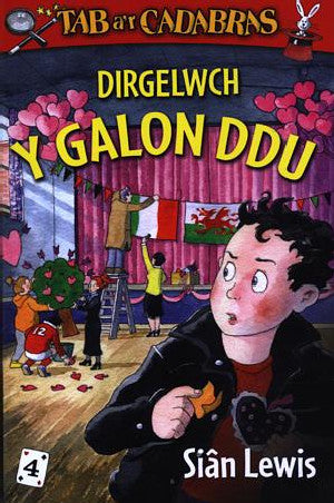 Cyfres Tab a'r Cadabras: 4. Dirgelwch y Galon Ddu - Siop Y Pentan