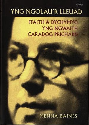 Yng Ngolau'r Lleuad - Ffaith a Dychymyg yng Ngwaith Caradog Prich - Siop Y Pentan