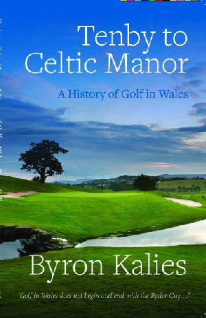 Tenby to Celtic Manor - A History of Golf in Wales - Siop Y Pentan