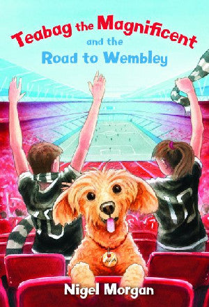 Teabag the Magnificent and the Road to Wembley - Siop Y Pentan