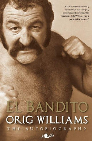 El Bandito - The Autobiography of Orig Williams - Siop Y Pentan