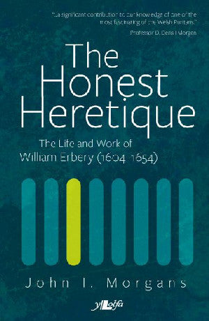 Honest Heretique, The - Let the Man William Erbery (1604-54) Spea - Siop Y Pentan