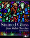 Stained Glass from Welsh Churches - Siop Y Pentan