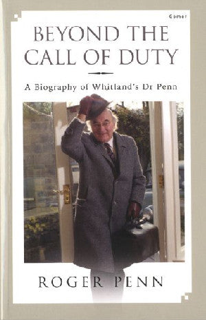 Beyond the Call of Duty - A Biography of Whitland's Dr Penn - Siop Y Pentan