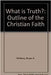 What is Truth? - An Outline of the Christian Faith - Siop Y Pentan
