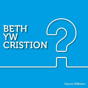 Cyfres y Ffordd: Beth yw Cristion? - Siop Y Pentan