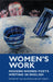 Women's Work - Modern Women Poets Writing in English - Siop Y Pentan