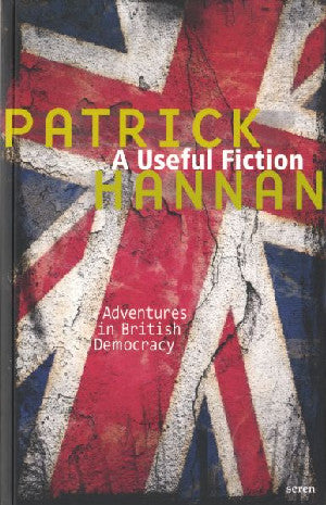 Useful Fiction, A - Adventures in British Democracy - Siop Y Pentan