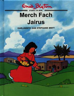 Cyfres Storïau o'r Beibl Enid Blyton: Merch Fach Jairus - Siop Y Pentan