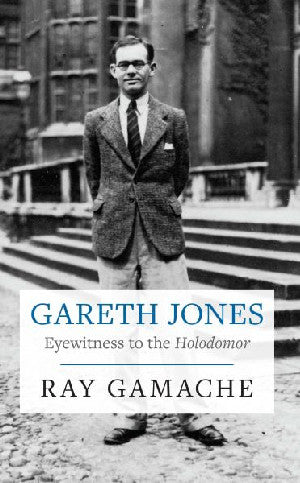 Gareth Jones - Eyewitness to the Holodomor - Siop Y Pentan