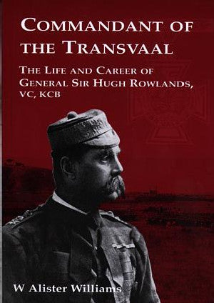 Commandant of the Transvaal - The Life and Career of General Sir - Siop Y Pentan