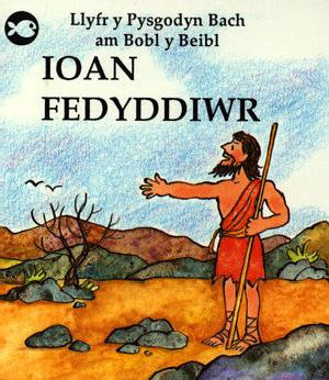 Cyfres Llyfr y Pysgodyn Bach am Bobl y Beibl: Ioan Fedyddiwr - Siop Y Pentan