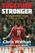 Together Stronger - The Rise of Welsh Football's Golden Generatio - Siop Y Pentan