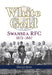 White Gold - Swansea RFC 1872-1887 - Siop Y Pentan