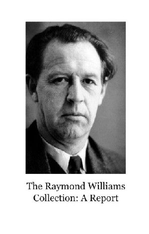 Raymond Williams Collection, The: A Report - Siop Y Pentan
