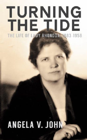 Turning the Tide - The Life of Lady Rhondda 1883-1958 - Siop Y Pentan