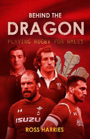 Behind the Dragon - Playing Rugby for Wales - Siop Y Pentan