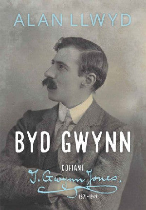 Byd Gwynn - Cofiant T. Gwynn Jones 1871-1949 - Siop Y Pentan