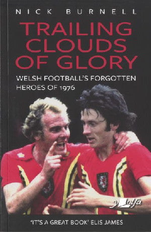 Trailing Clouds of Glory - Welsh Football's Forgotten Heroes of 1 - Siop Y Pentan