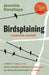 Birdsplaining - Siop Y Pentan