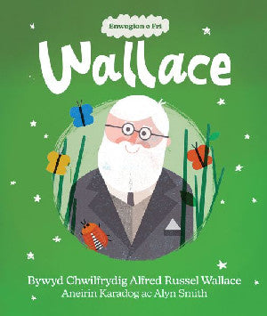 Enwogion o Fri: Wallace - Bywyd Chwilfrydig Alfred Russel Wallace - Siop Y Pentan